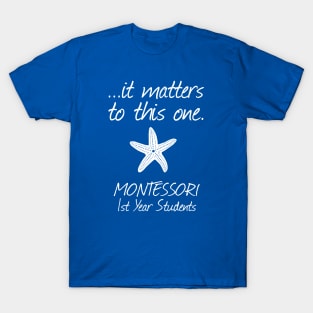 It Matters To This One Starfish Montessori School Students T-Shirt